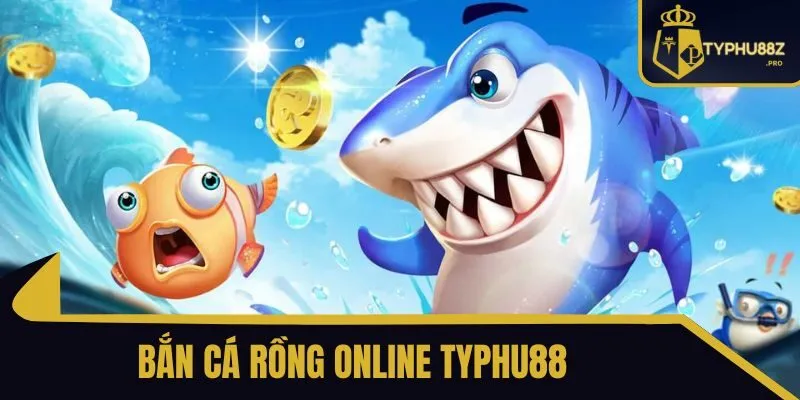 bắn cá rồng online typhu88