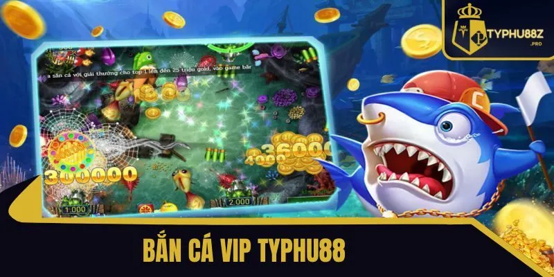 Bắn cá VIP typhu88