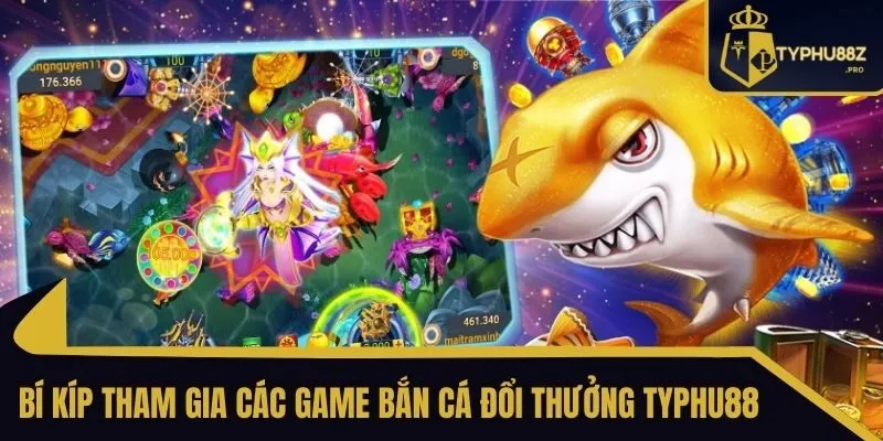các game bắn cá đổi thưởng typhu88