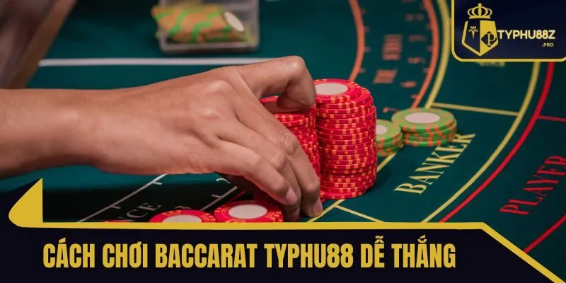 Cách Chơi Baccarat typhu88