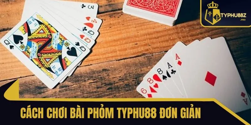 cách chơi bài phỏm typhu88