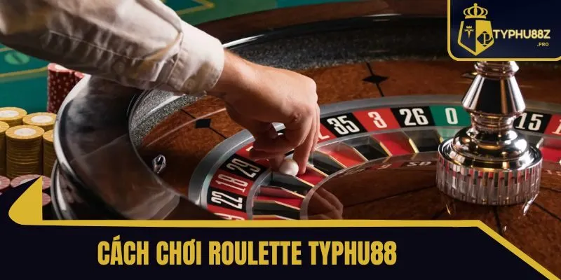 Cách Chơi Roulette typhu88