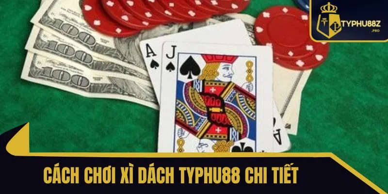 cách chơi xì dách typhu88