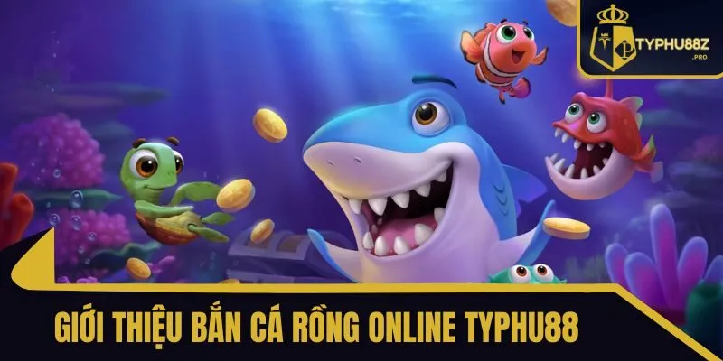 bắn cá rồng online typhu88