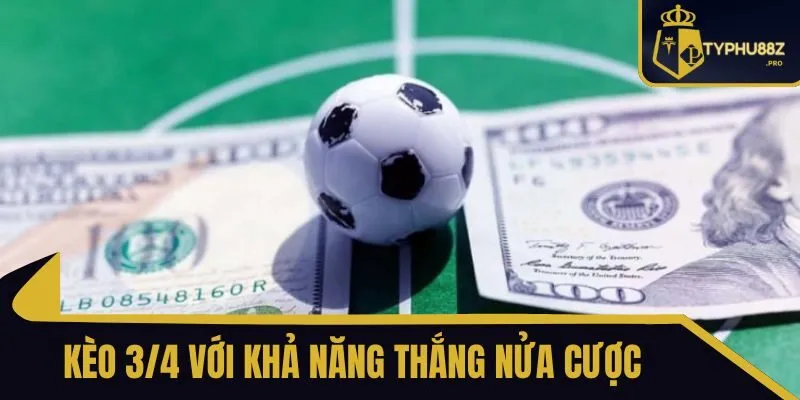 kèo 3/4 là gì typhu88