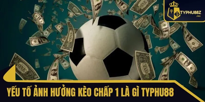kèo chấp 1 là gì typhu88