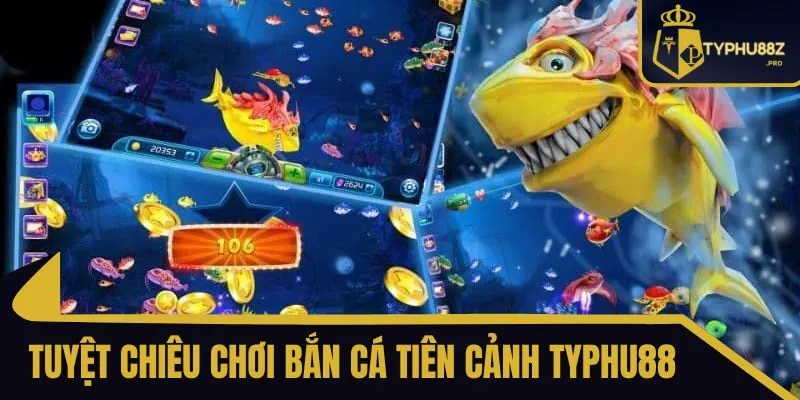 Bắn cá tiên cảnh typhu88
